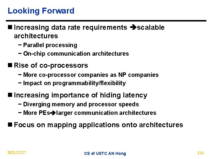 Looking Forward n Increasing data rate requirements scalable architectures − Parallel processing − On-chip