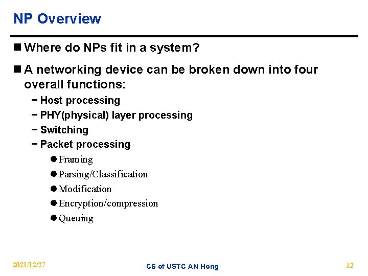 NP Overview n Where do NPs fit in a system? n A networking device