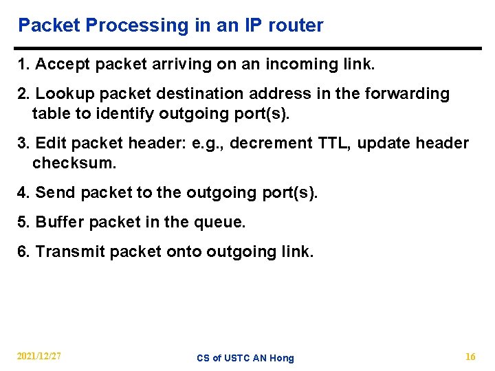 Packet Processing in an IP router 1. Accept packet arriving on an incoming link.