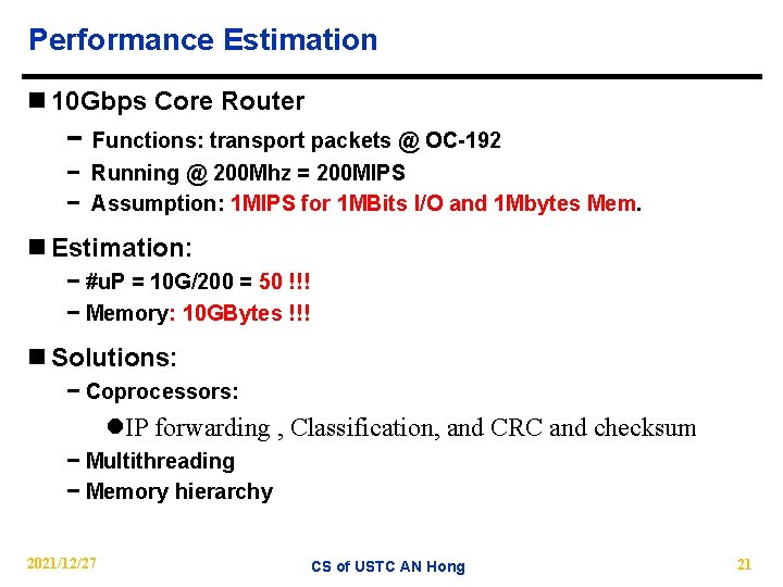 Performance Estimation n 10 Gbps Core Router − Functions: transport packets @ OC-192 −