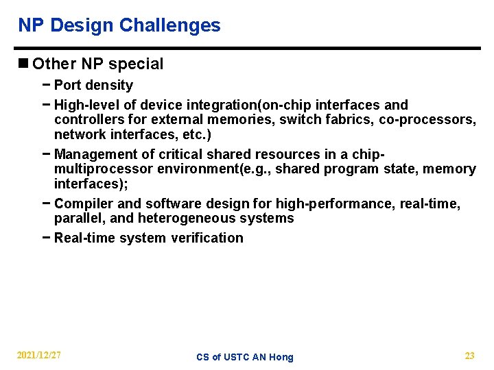 NP Design Challenges n Other NP special − Port density − High-level of device