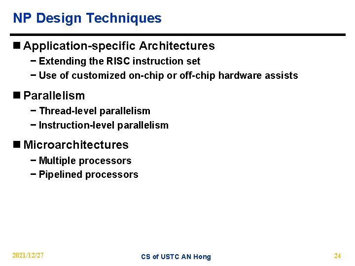 NP Design Techniques n Application-specific Architectures − Extending the RISC instruction set − Use