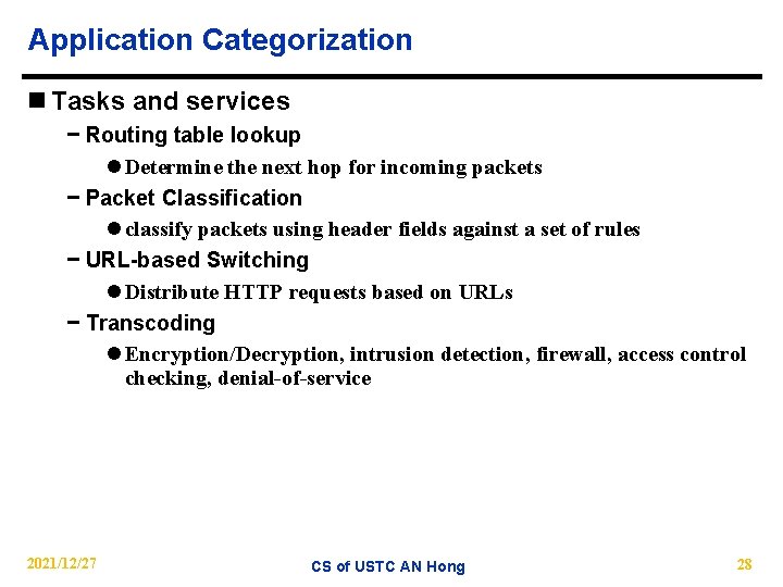 Application Categorization n Tasks and services − Routing table lookup l Determine the next