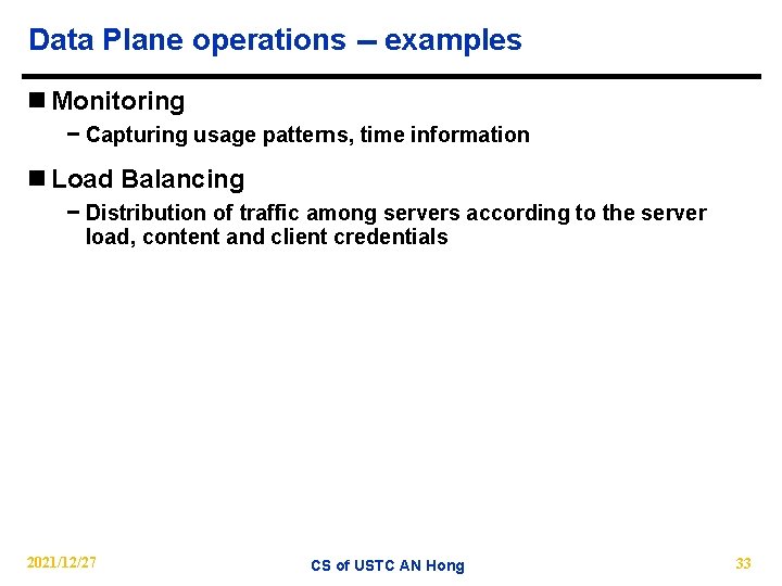 Data Plane operations -- examples n Monitoring − Capturing usage patterns, time information n