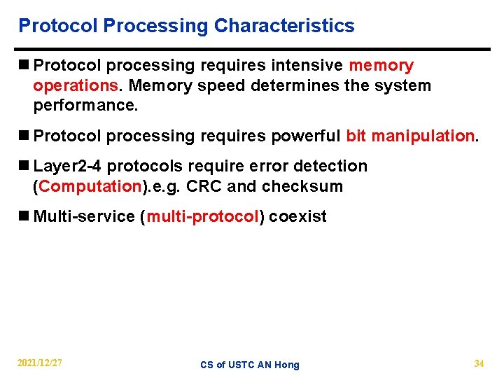 Protocol Processing Characteristics n Protocol processing requires intensive memory operations. Memory speed determines the