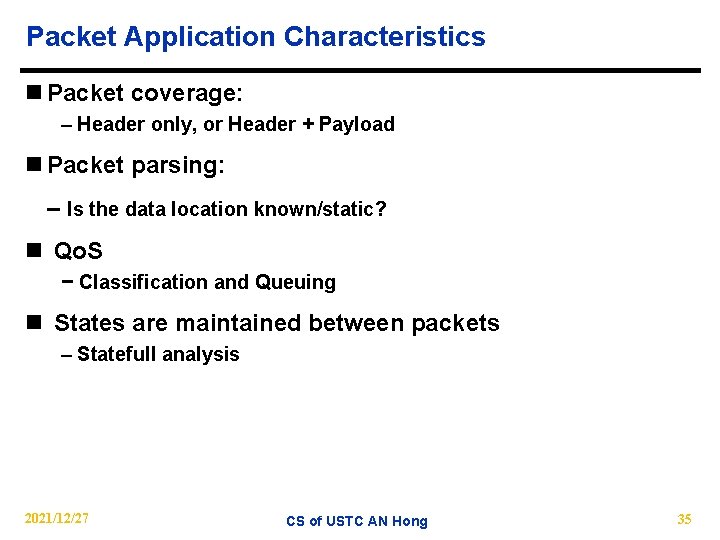 Packet Application Characteristics n Packet coverage: – Header only, or Header + Payload n