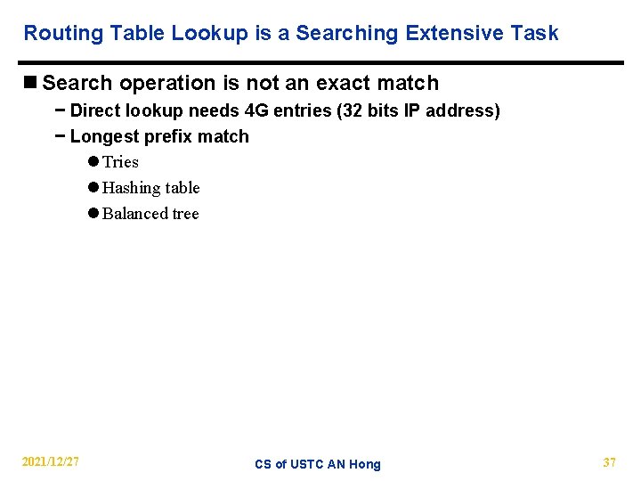 Routing Table Lookup is a Searching Extensive Task n Search operation is not an