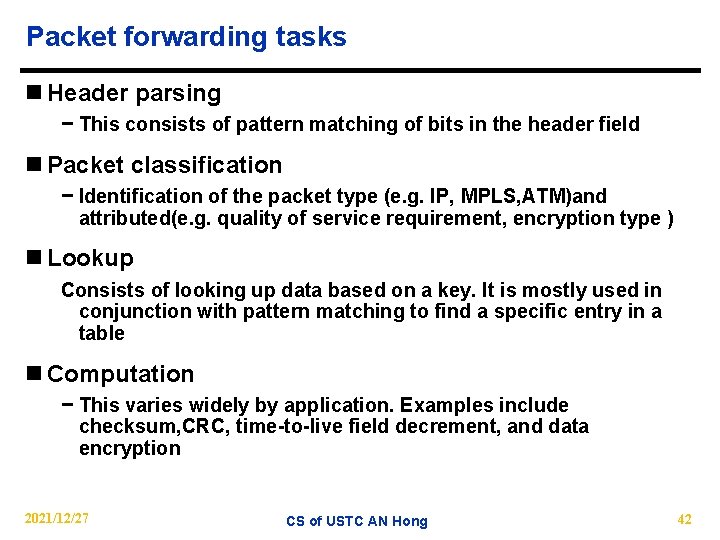 Packet forwarding tasks n Header parsing − This consists of pattern matching of bits