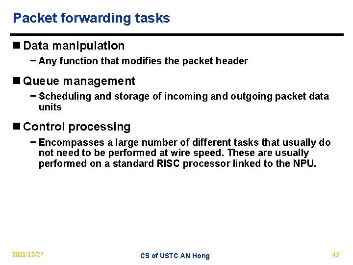 Packet forwarding tasks n Data manipulation − Any function that modifies the packet header