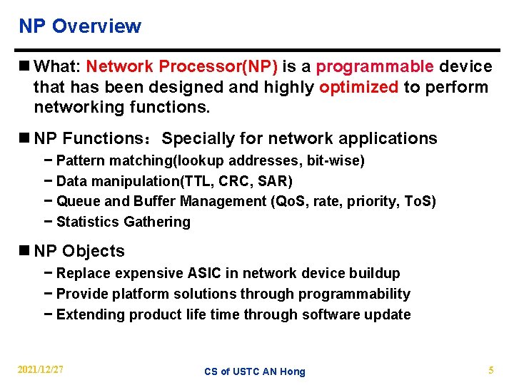NP Overview n What: Network Processor(NP) is a programmable device that has been designed