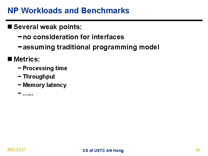 NP Workloads and Benchmarks n Several weak points: − no consideration for interfaces −