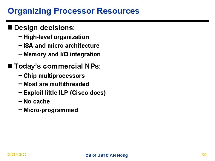 Organizing Processor Resources n Design decisions: − High-level organization − ISA and micro architecture