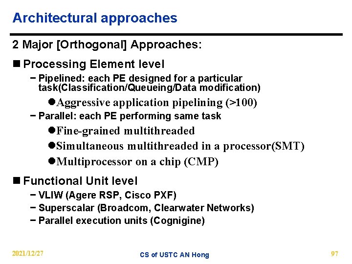 Architectural approaches 2 Major [Orthogonal] Approaches: n Processing Element level − Pipelined: each PE