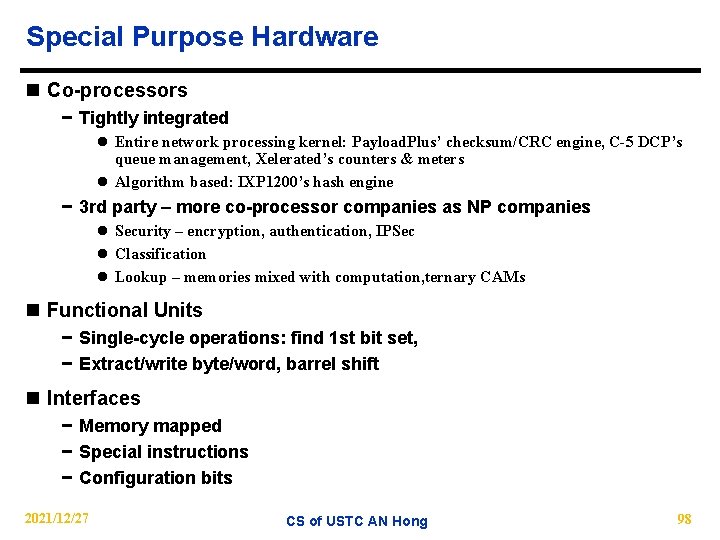 Special Purpose Hardware n Co-processors − Tightly integrated l Entire network processing kernel: Payload.