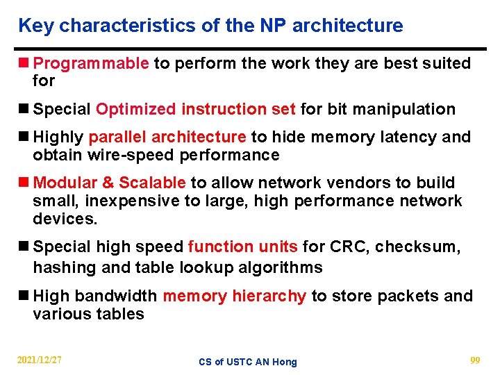 Key characteristics of the NP architecture n Programmable to perform the work they are