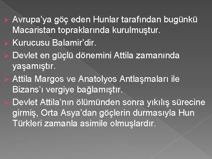 Ø Ø Ø Avrupa’ya göç eden Hunlar tarafından bugünkü Macaristan topraklarında kurulmuştur. Kurucusu Balamir’dir.