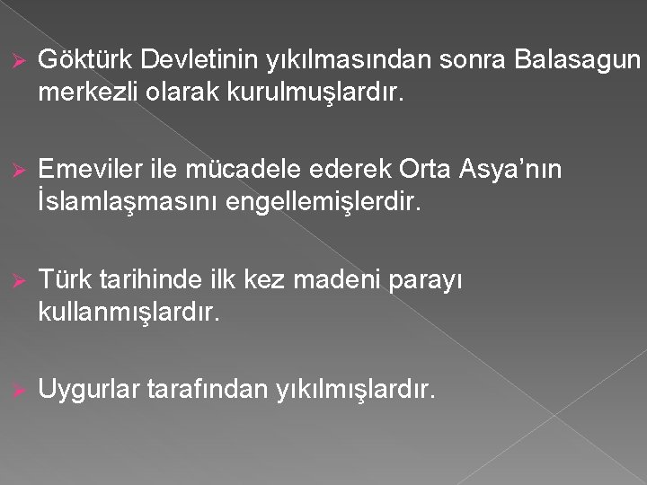 Ø Göktürk Devletinin yıkılmasından sonra Balasagun merkezli olarak kurulmuşlardır. Ø Emeviler ile mücadele ederek