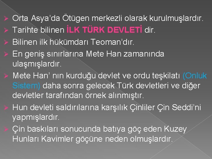 Ø Ø Ø Ø Orta Asya’da Ötügen merkezli olarak kurulmuşlardır. Tarihte bilinen İLK TÜRK