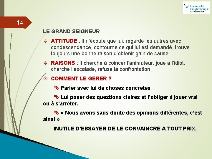 14 LE GRAND SEIGNEUR ATTITUDE : Il n’écoute que lui, regarde les autres avec