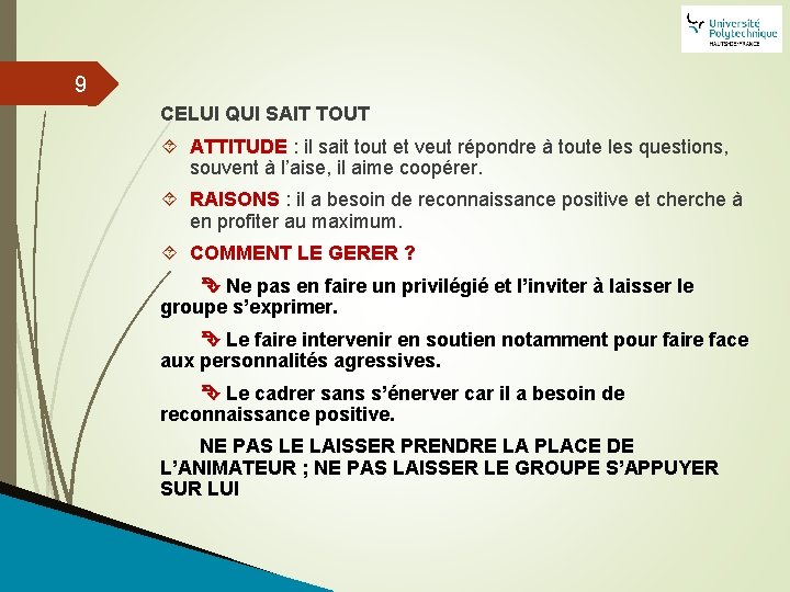 9 CELUI QUI SAIT TOUT ATTITUDE : il sait tout et veut répondre à