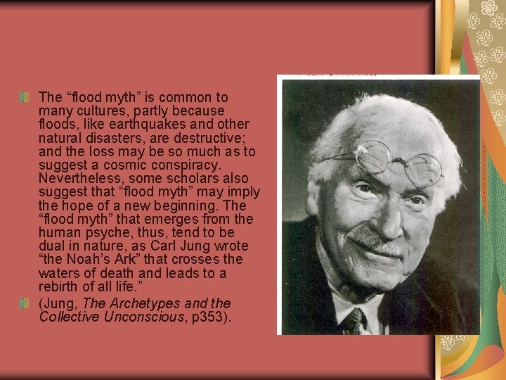 The “flood myth” is common to many cultures, partly because floods, like earthquakes and