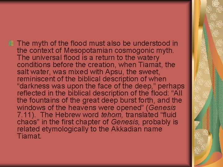 The myth of the flood must also be understood in the context of Mesopotamian