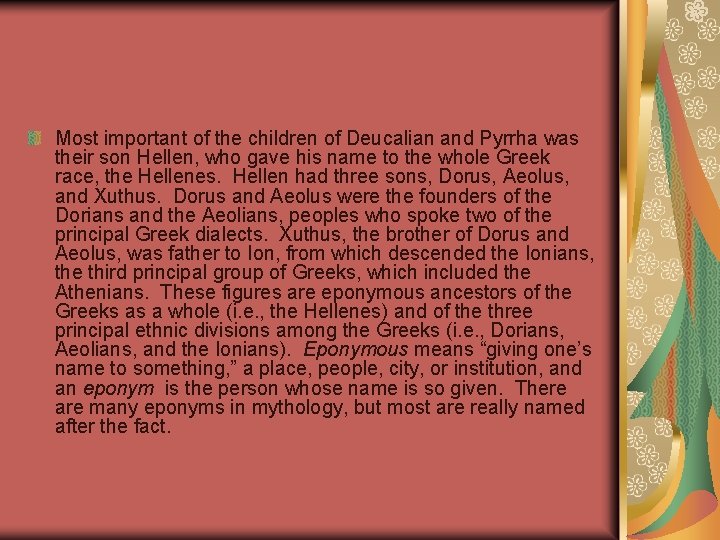 Most important of the children of Deucalian and Pyrrha was their son Hellen, who