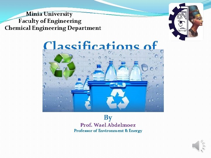 Minia University Faculty of Engineering Chemical Engineering Department Classifications of Polymers By Prof. Wael