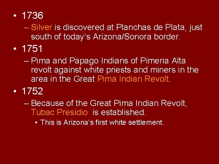  • 1736 – Silver is discovered at Planchas de Plata, just south of