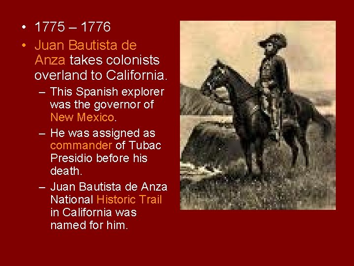  • 1775 – 1776 • Juan Bautista de Anza takes colonists overland to