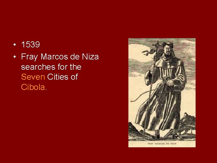  • 1539 • Fray Marcos de Niza searches for the Seven Cities of