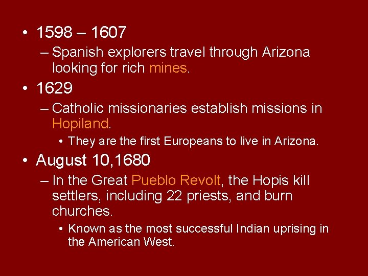  • 1598 – 1607 – Spanish explorers travel through Arizona looking for rich