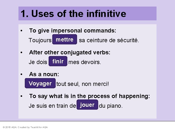 1. Uses of the infinitive • To give impersonal commands: mettre sa ceinture de