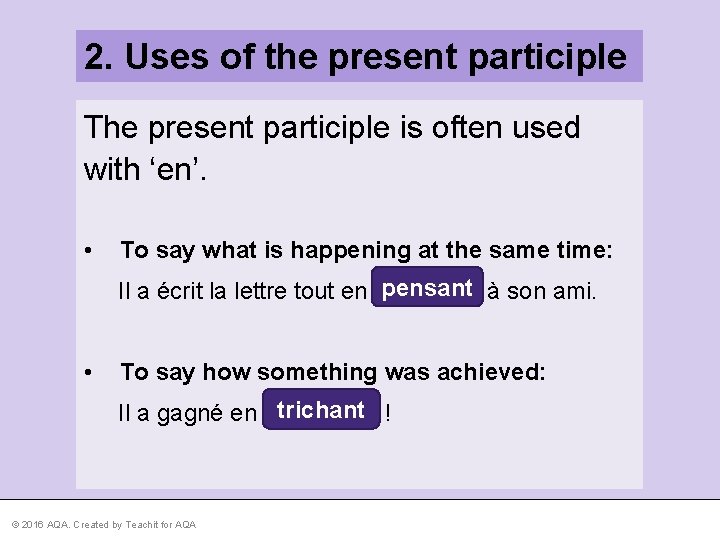 2. Uses of the present participle The present participle is often used with ‘en’.