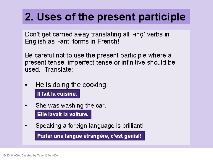 2. Uses of the present participle Don’t get carried away translating all ‘-ing’ verbs