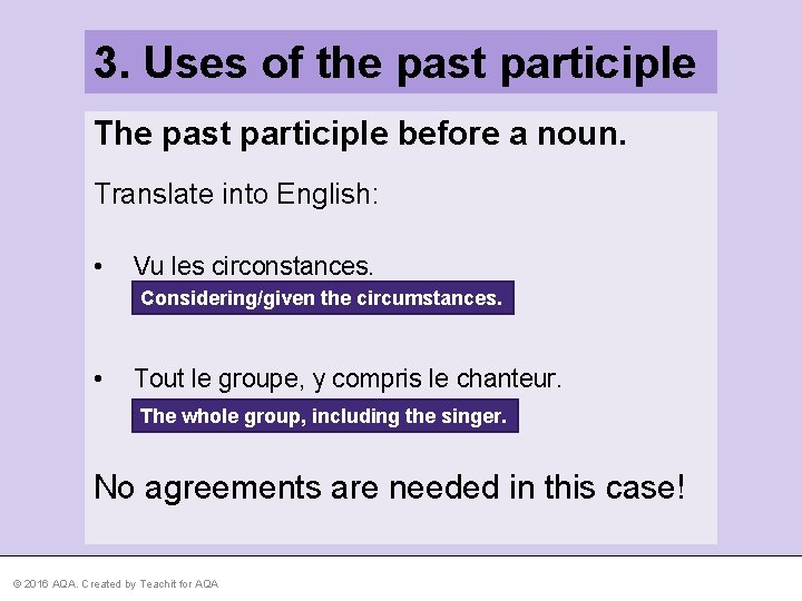 3. Uses of the past participle The past participle before a noun. Translate into