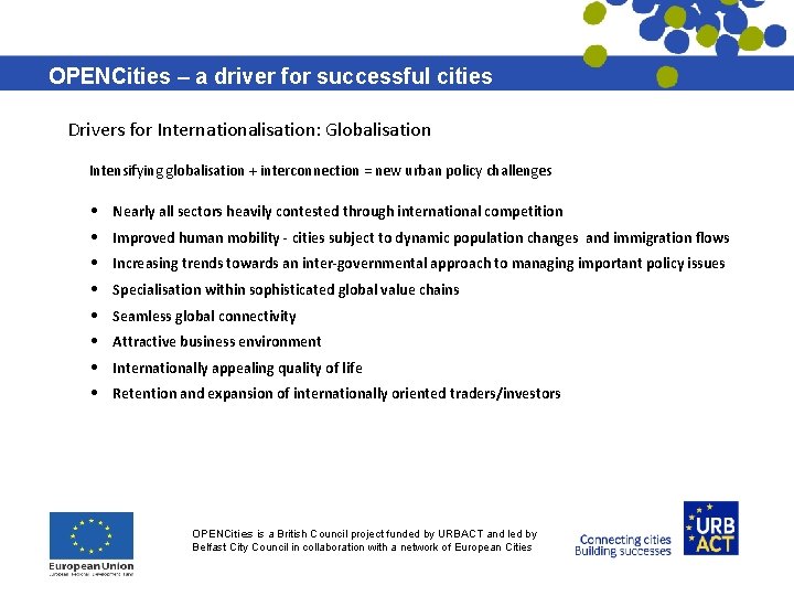 OPENCities – a driver for successful cities Drivers for Internationalisation: Globalisation Intensifying globalisation + OPENCities – a driver for successful cities Drivers for Internationalisation: Globalisation Intensifying globalisation +