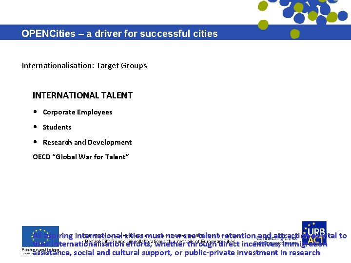 OPENCities – a driver for successful cities Internationalisation: Target Groups INTERNATIONAL TALENT • Corporate OPENCities – a driver for successful cities Internationalisation: Target Groups INTERNATIONAL TALENT • Corporate