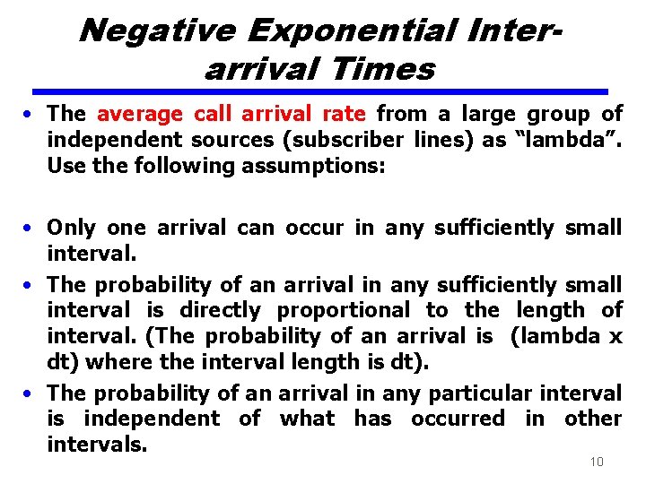 Negative Exponential Interarrival Times • The average call arrival rate from a large group