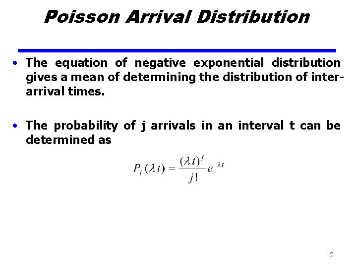 Poisson Arrival Distribution • The equation of negative exponential distribution gives a mean of