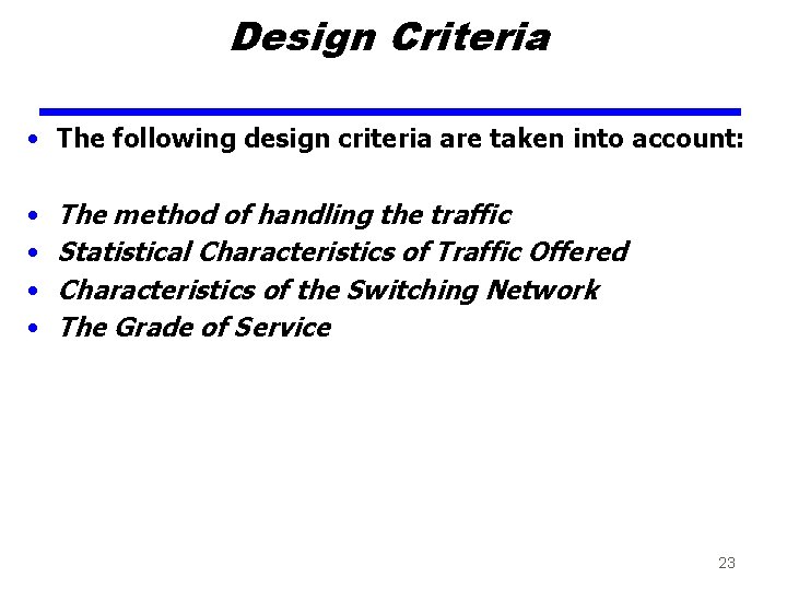 Design Criteria • The following design criteria are taken into account: • • The