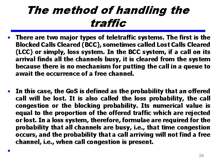 The method of handling the traffic • There are two major types of teletraffic