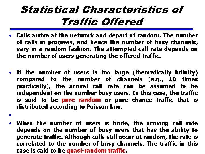 Statistical Characteristics of Traffic Offered • Calls arrive at the network and depart at