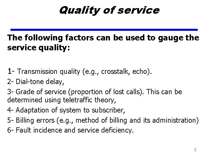 Quality of service The following factors can be used to gauge the service quality: