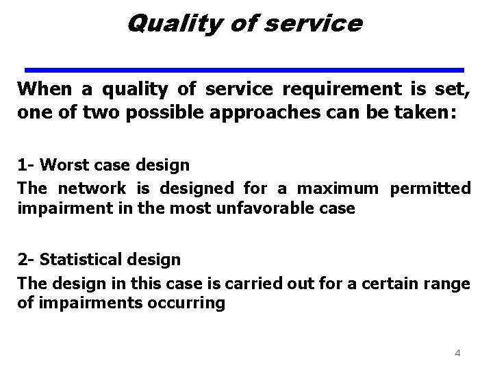 Quality of service When a quality of service requirement is set, one of two