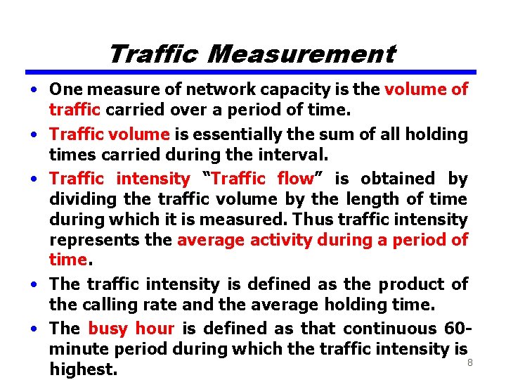Traffic Measurement • One measure of network capacity is the volume of traffic carried