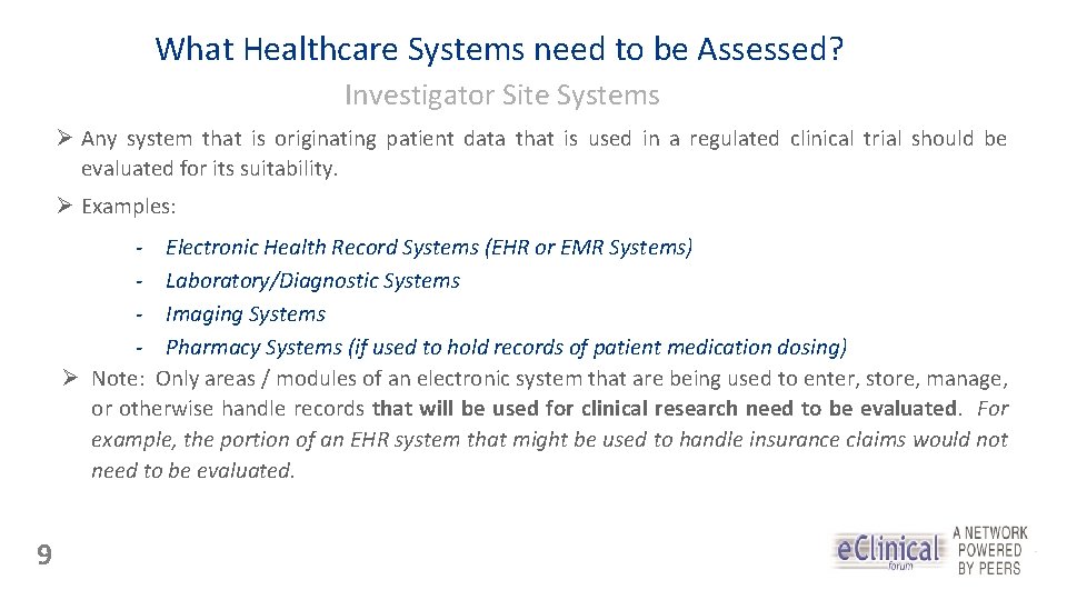 What Healthcare Systems need to be Assessed? Investigator Site Systems Ø Any system that