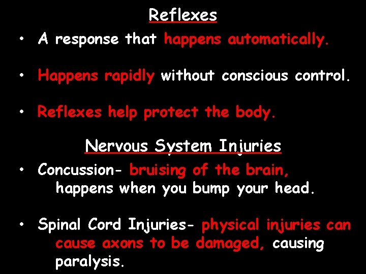 Reflexes • A response that happens automatically. • Happens rapidly without conscious control. •