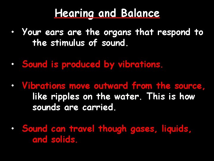 Hearing and Balance • Your ears are the organs that respond to the stimulus