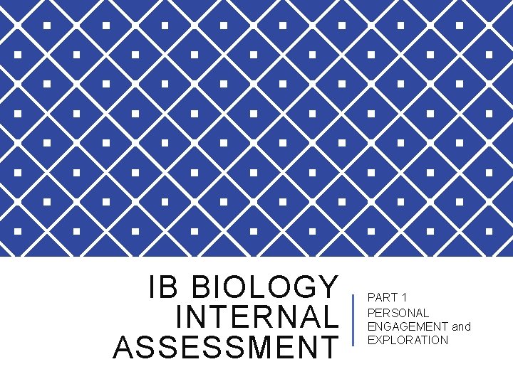 IB BIOLOGY INTERNAL ASSESSMENT PART 1 PERSONAL ENGAGEMENT and EXPLORATION 
